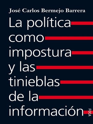 cover image of La política como impostura y las tinieblas de la información